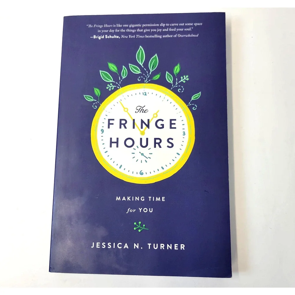 The Fringe Hours Making Time For You Jessica N Turner Self-Help Paperback Book
